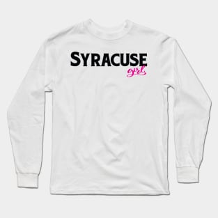 Syracuse Girl New York Raised Me Long Sleeve T-Shirt